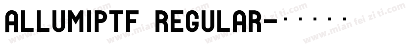 AllumiPtf Regular字体转换
